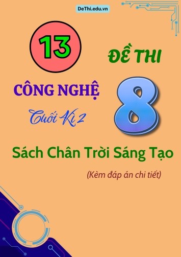 13 Đề thi Công nghệ 8 cuối kì 2 - Sách Chân trời sáng tạo (Kèm đáp án chi tiết)